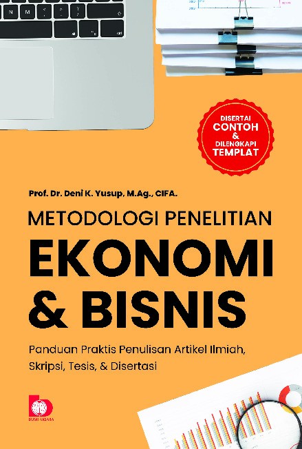 Metodologi Penelitian Ekonomi dan Bisnis: Panduan Praktis Penulisan Artikel Ilmiah, Skripsi, Tesis, dan Disertasi